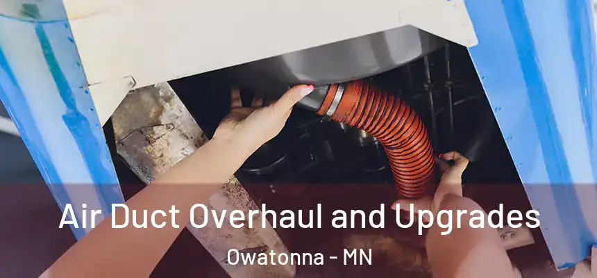  Air Duct Overhaul and Upgrades Owatonna - MN