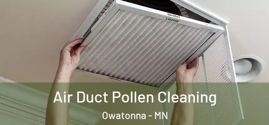  Air Duct Pollen Cleaning Owatonna - MN