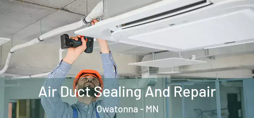  Air Duct Sealing And Repair Owatonna - MN