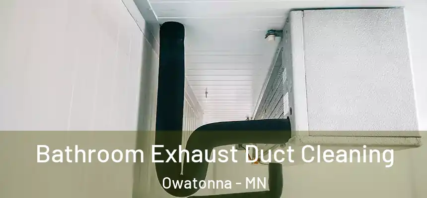  Bathroom Exhaust Duct Cleaning Owatonna - MN