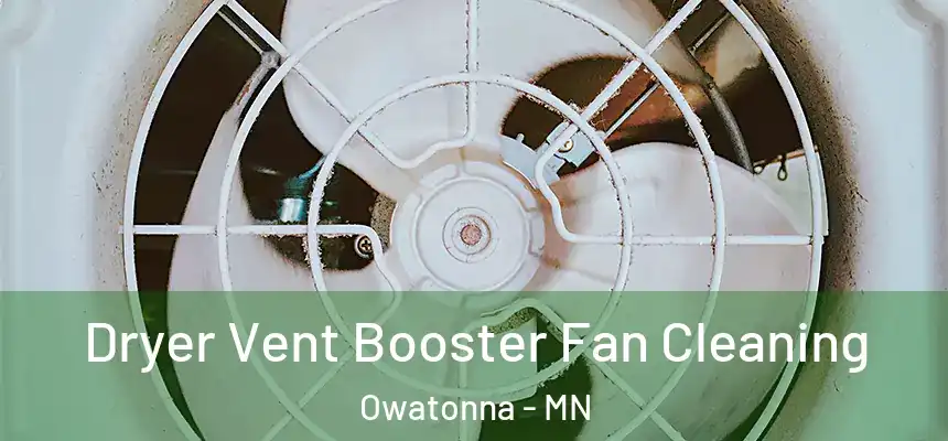  Dryer Vent Booster Fan Cleaning Owatonna - MN