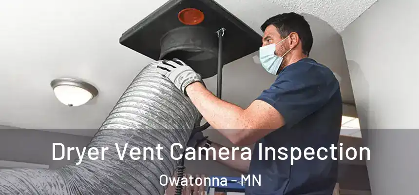  Dryer Vent Camera Inspection Owatonna - MN