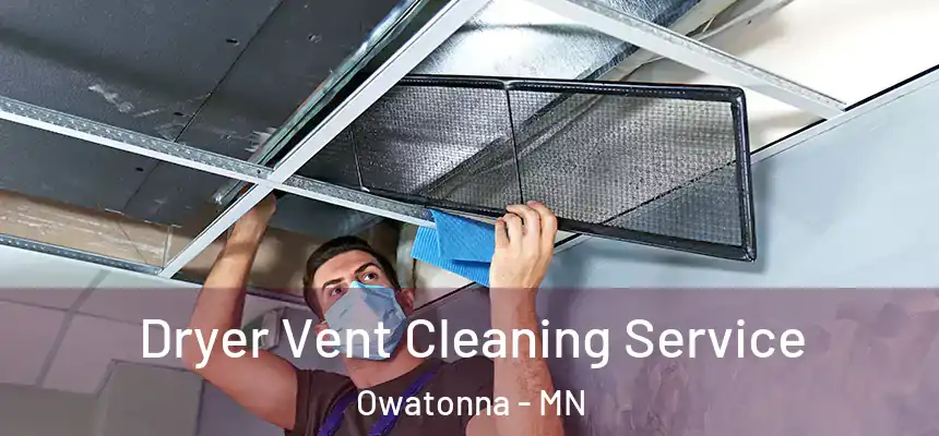Dryer Vent Cleaning Service Owatonna - MN