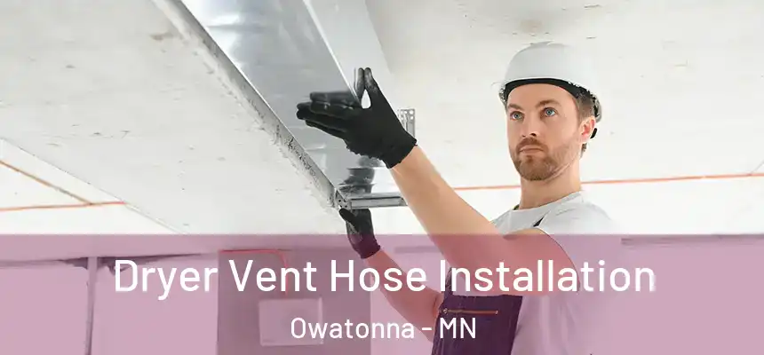  Dryer Vent Hose Installation Owatonna - MN
