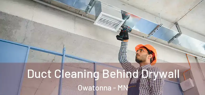  Duct Cleaning Behind Drywall Owatonna - MN