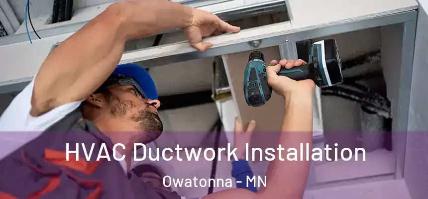  HVAC Ductwork Installation Owatonna - MN