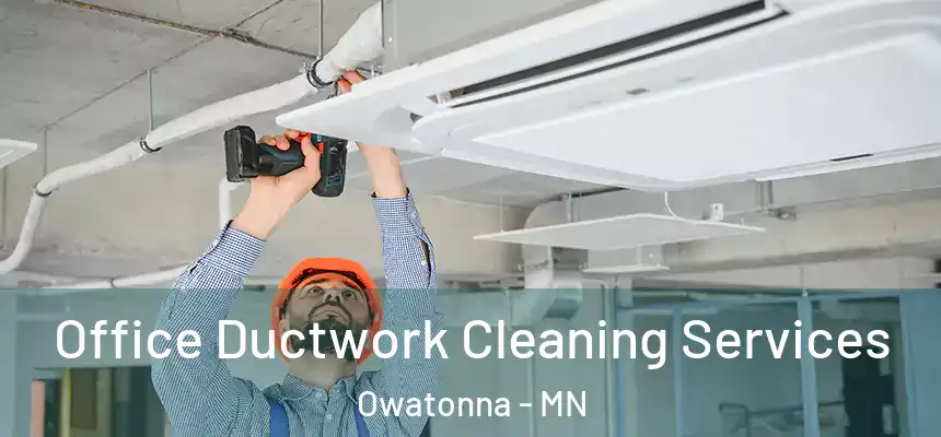  Office Ductwork Cleaning Services Owatonna - MN